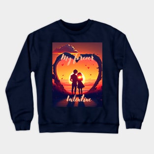 My forever valentine Crewneck Sweatshirt